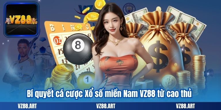 Bí quyết cá cược Xổ số miền Nam VZ88 từ cao thủ