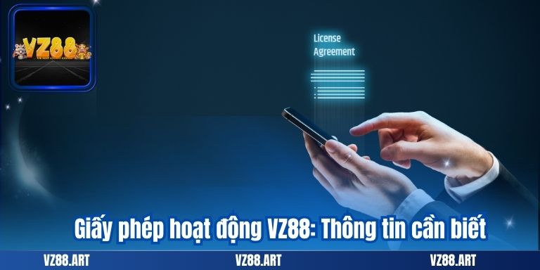 Giấy phép hoạt động VZ88: Thông tin cần biết