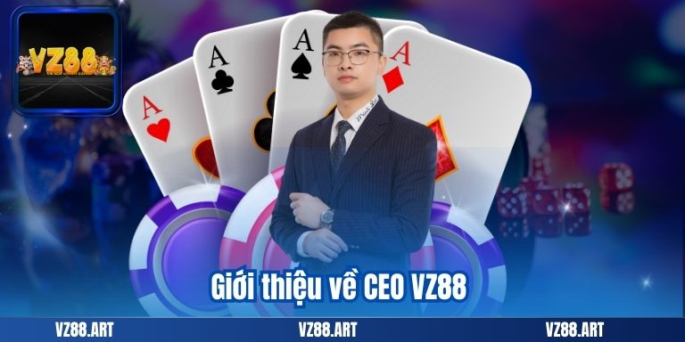 Giới thiệu về CEO VZ88