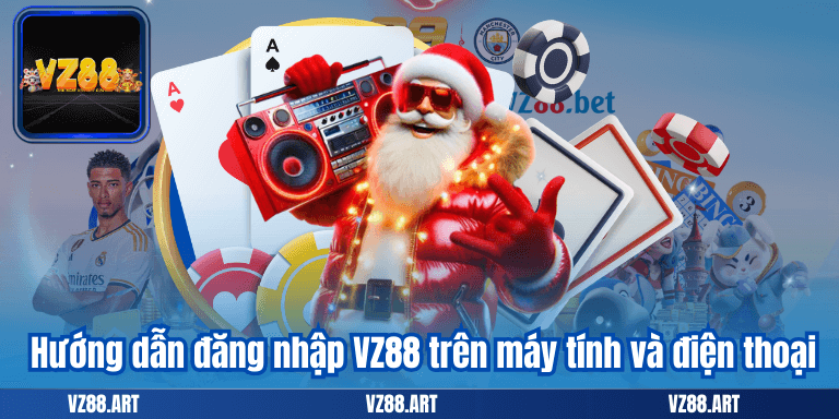 Hướng dẫn đăng nhập VZ88 trên máy tính và điện thoại