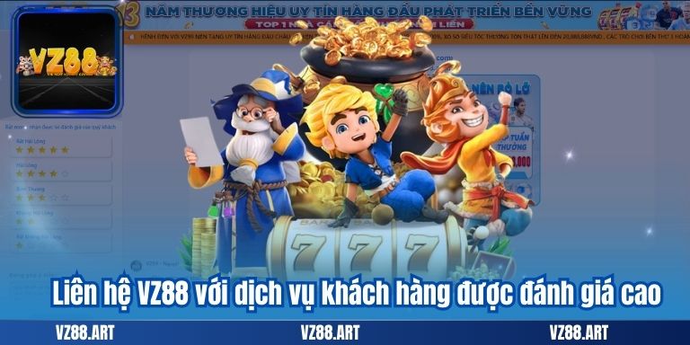 Liên hệ VZ88 với dịch vụ khách hàng được đánh giá cao