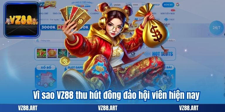 Vì sao VZ88 thu hút đông đảo hội viên hiện nay
