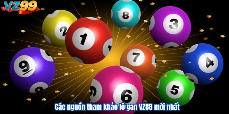 Các nguồn tham khảo lô gan VZ88 mới nhất